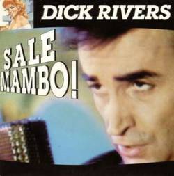 Dick Rivers : Sale Mambo!